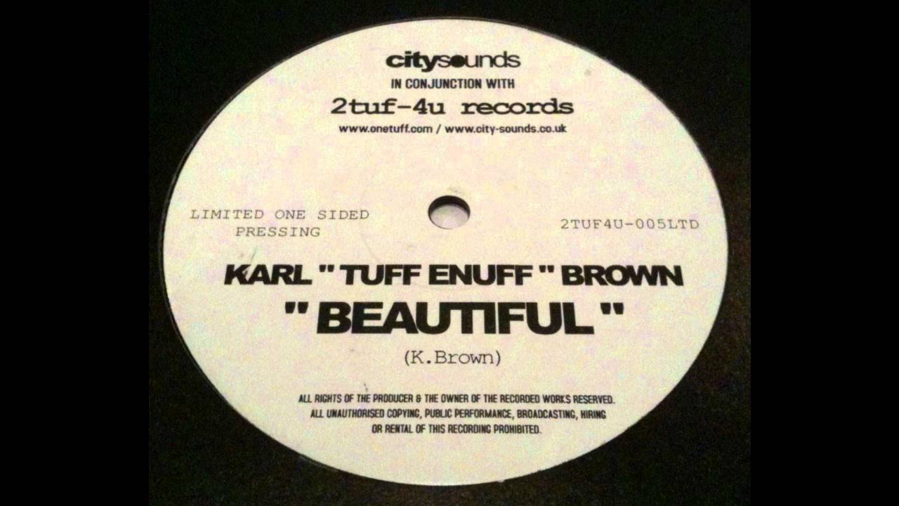 Karl Tuff Enuff Brown - Beautiful