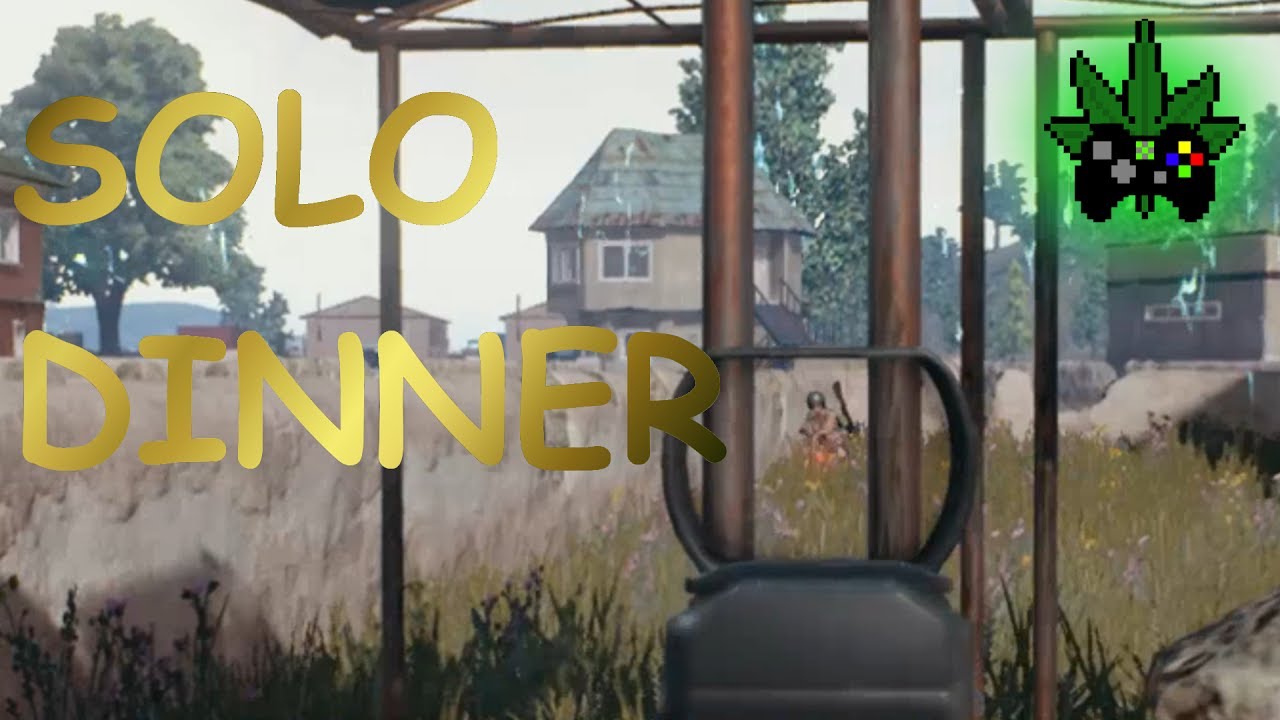 PUBG - SOLO DINNER!
