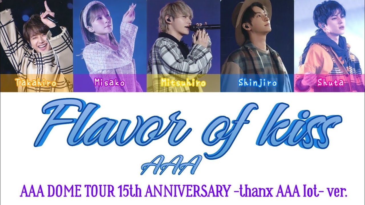AAA - Flavor of kiss (DOME TOUR -thanx AAA lot- ver.) | Color Coded lyrics (Kan/Rom/Eng)