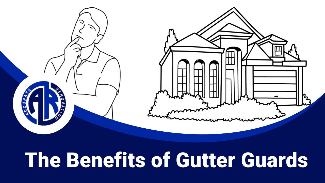 The Benefits of Gutter Guards - Accurate Renovation