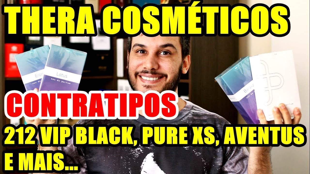 Novos da Thera: CONTRATIPO 212 VIP BLACK, PURE XS, AVENTUS E MAIS - Perfumes Contratipos