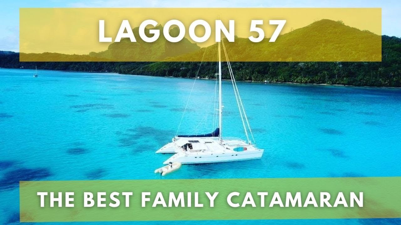 Lagoon 57 - 5 cabins - The best family catamaran !