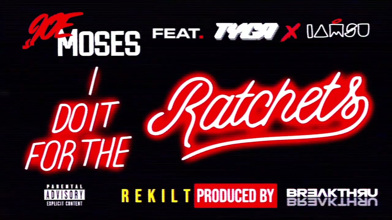 JOE MOSES x TYGA x IAMSU • RATCHETS | REKILT | 2025 | BREAKTHRU