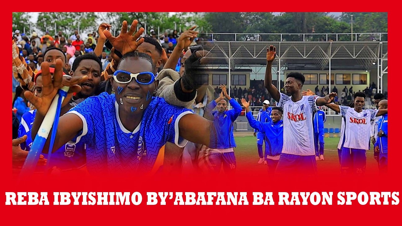 🔴LIVE: REBA IBYISHIMO BY’ABAFANA BA RAYON SPORTS NA BAKINNYI NYUMA YO GUTSINDA MUKURA VS