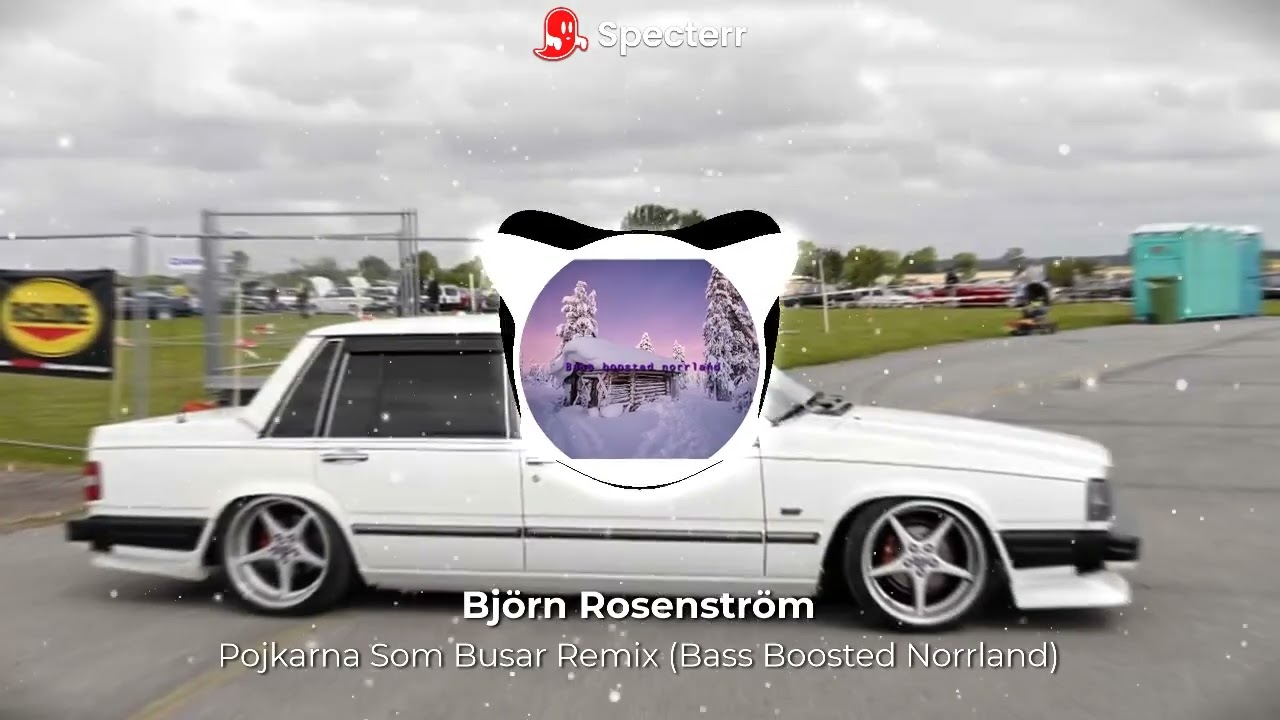 Pojkarna Som Busar Remix (Bass Boosted Norrland) - Björn Rosenström