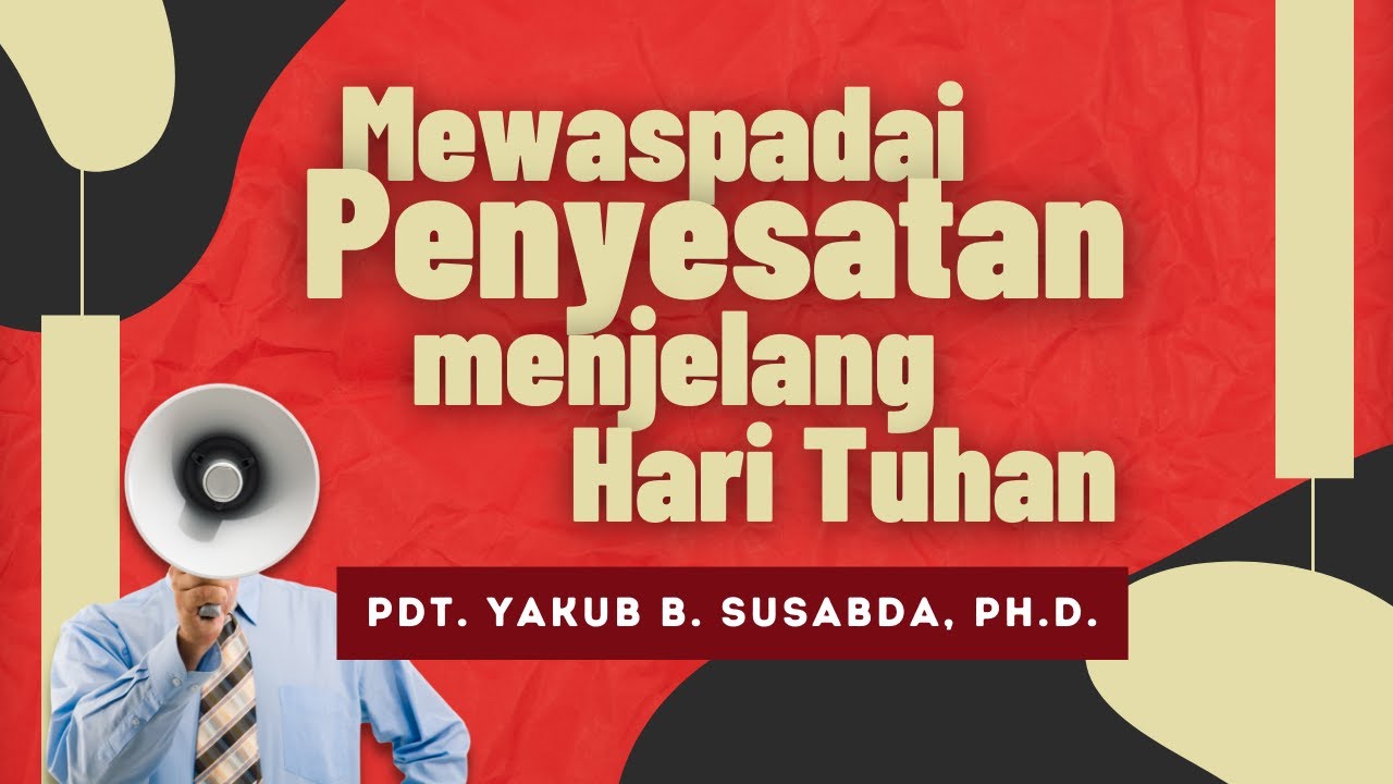 Pdt. Yakub B. Susabda, Ph.D. - Mewaspadai Penyesatan menjelang Hari Tuhan - 2 Tesalonika 2:1-17