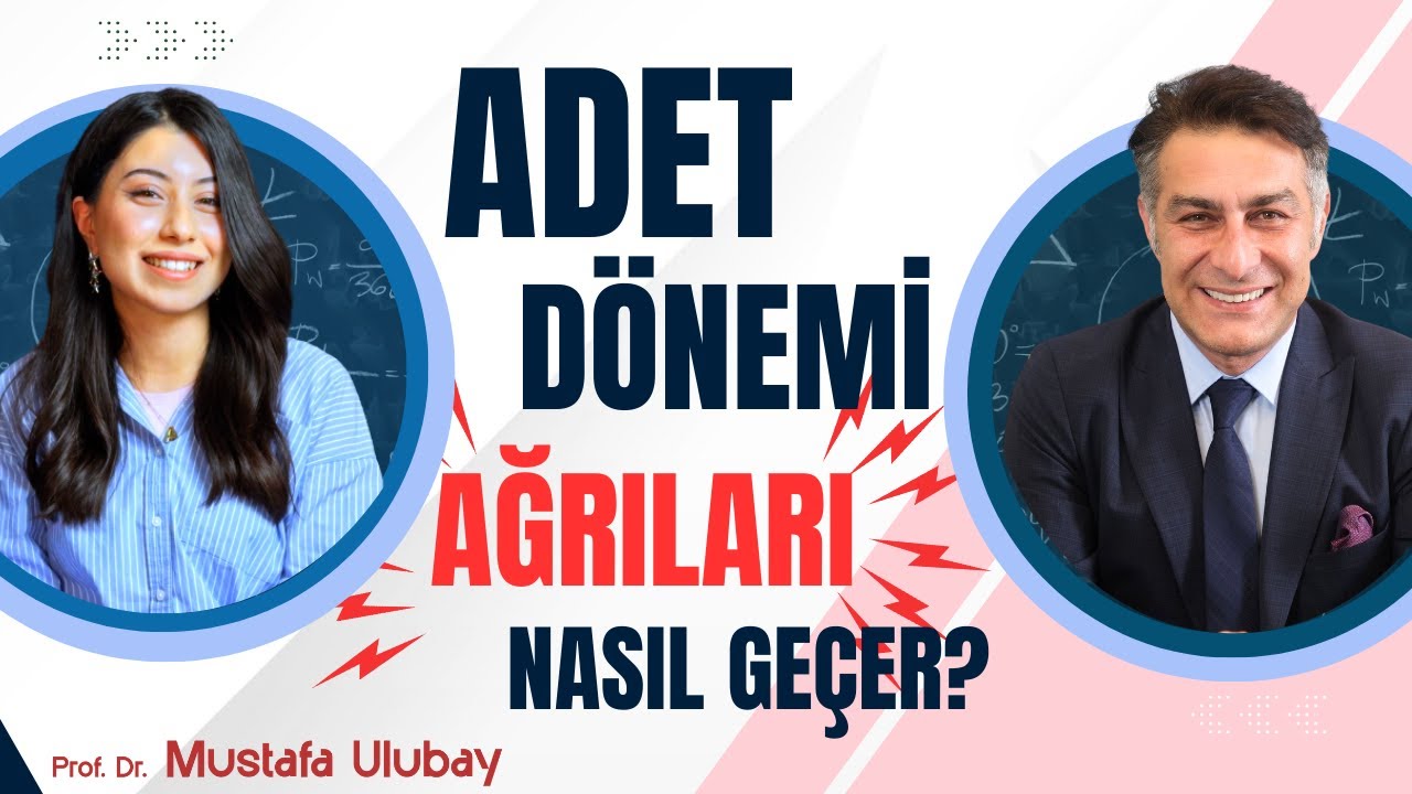 Adet Ağrısının Çözümü Nedir: Prof.Dr. Mustafa Ulubay