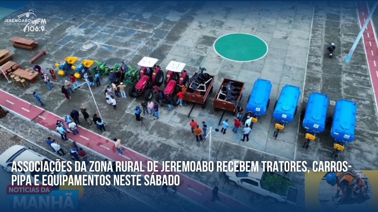ASSOCIAÇÕES DA ZONA RURAL DE JEREMOABO RECEBEM TRATORES, CARROS-PIPA E EQUIPAMENTOS NESTE SÁBADO