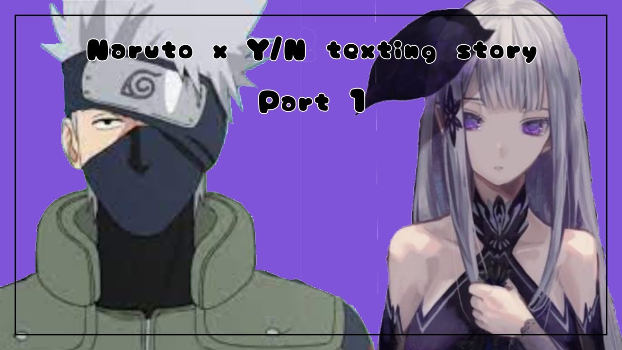 Naruto x Y/N texting story |The girl who has seen it all| Part 1 | Read Desc