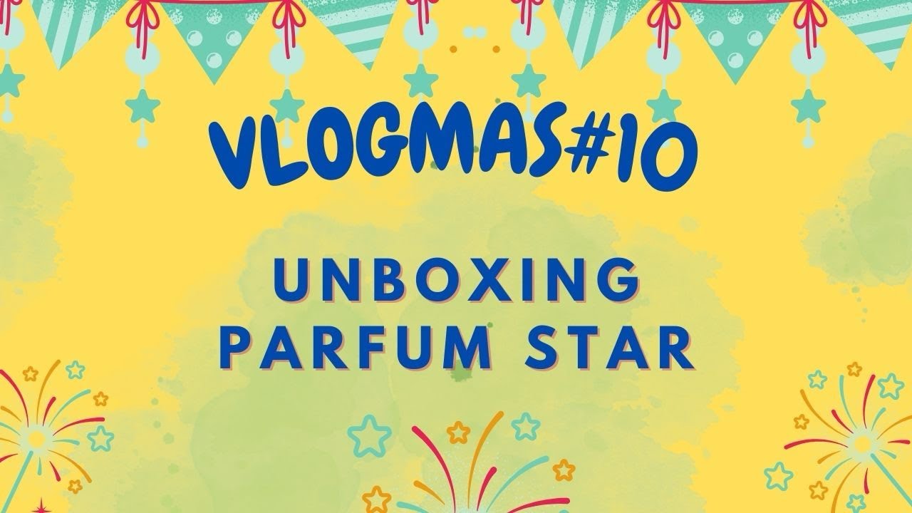 VLOGMAS#10 UNBOXING PARFUM STAR