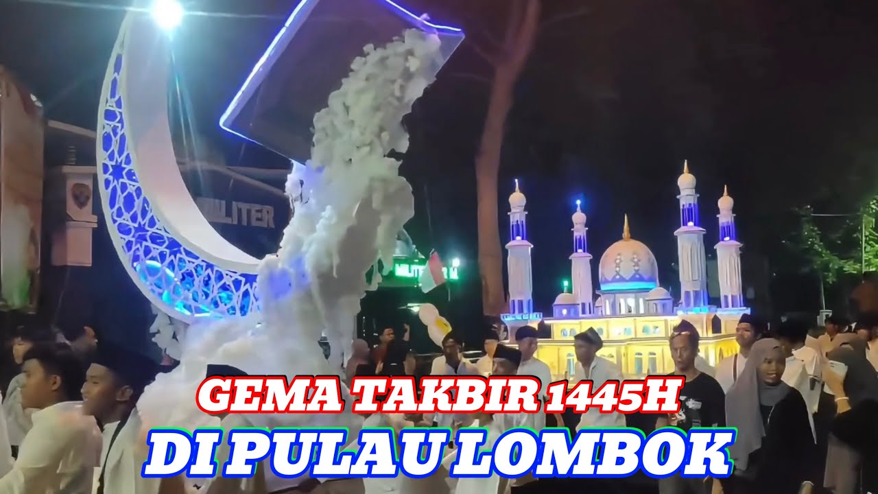 GEMA TAKBIR 1445H || MERIAH PAWAI TAKBIR KELILING DI PULAU LOMBOK
