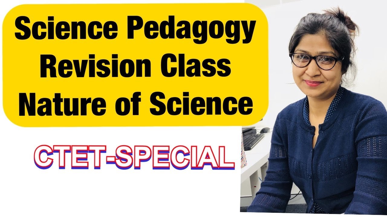 Science Pedagogy/Revision Class/Nature of Science/CTET Special