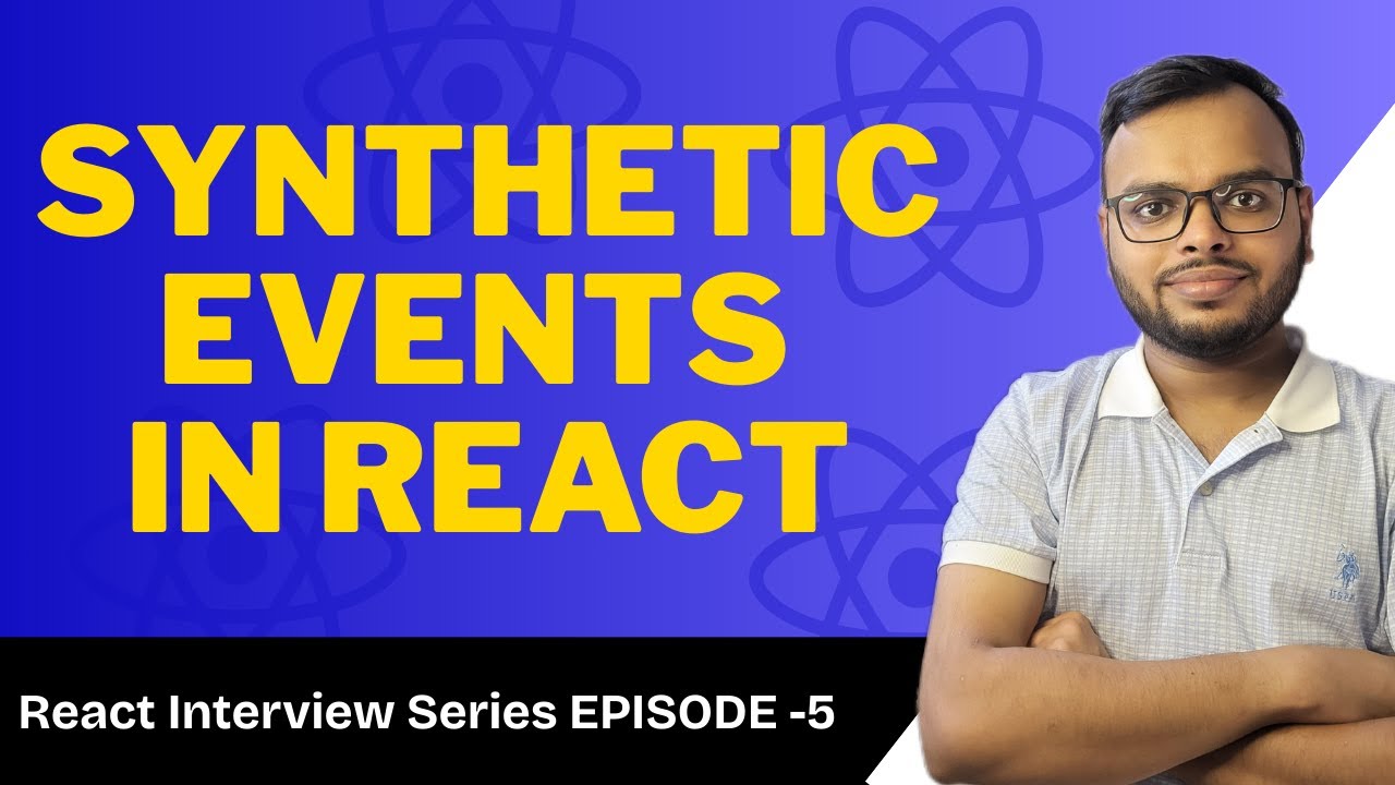 React Interview Series #5: What are Synthetic Events in React? | React Interview Questions