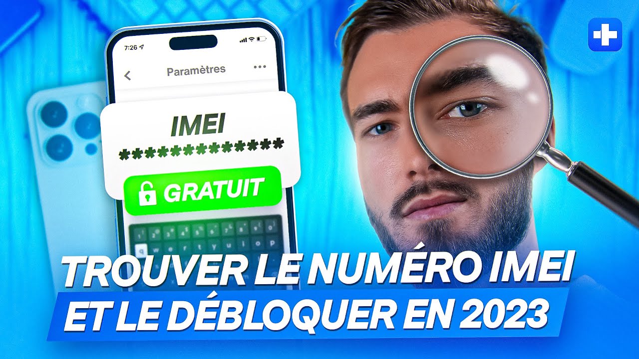 Comment trouver le numéro IMEI et débloquer le téléphone gratuitement [Tuto] [2024]