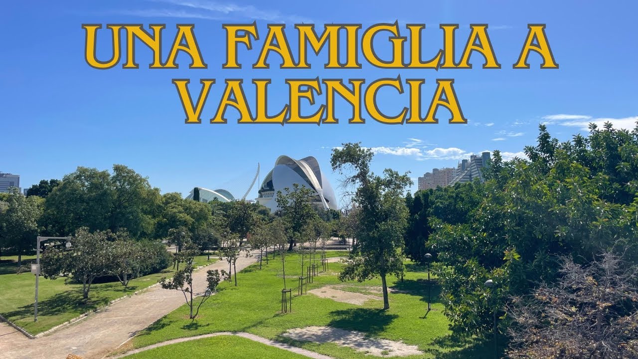 Come si vive a Valencia... in famiglia! 🇪🇸