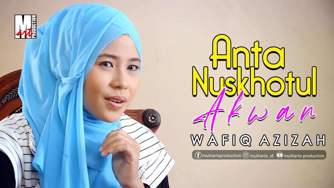 Anta Nuskhotul Akwan - Wafiq Azizah | Official Music Video