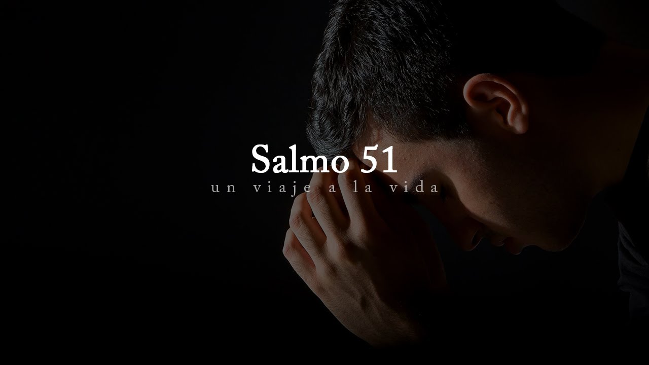 Salmo 51 | Oraci&oacute;n para pedir perd&oacute;n cuando hemos fallado