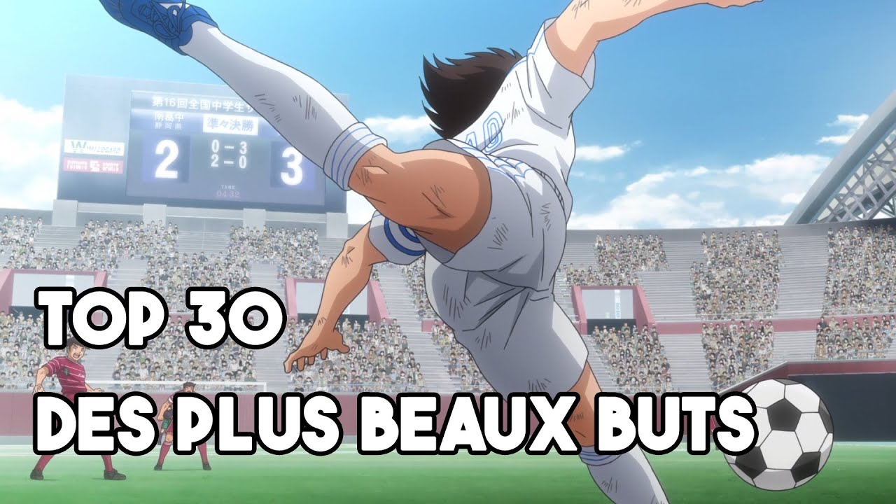 Top 30 des plus beaux buts - Captain Tsubasa (2018)