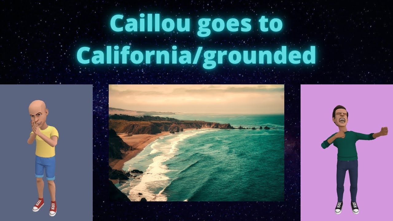 Caillou goes to California/grounded