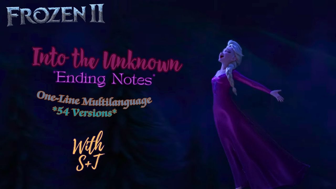 Frozen II- Into the Unknown *Ending Notes* (One-Line Multilanguage)w/S+T