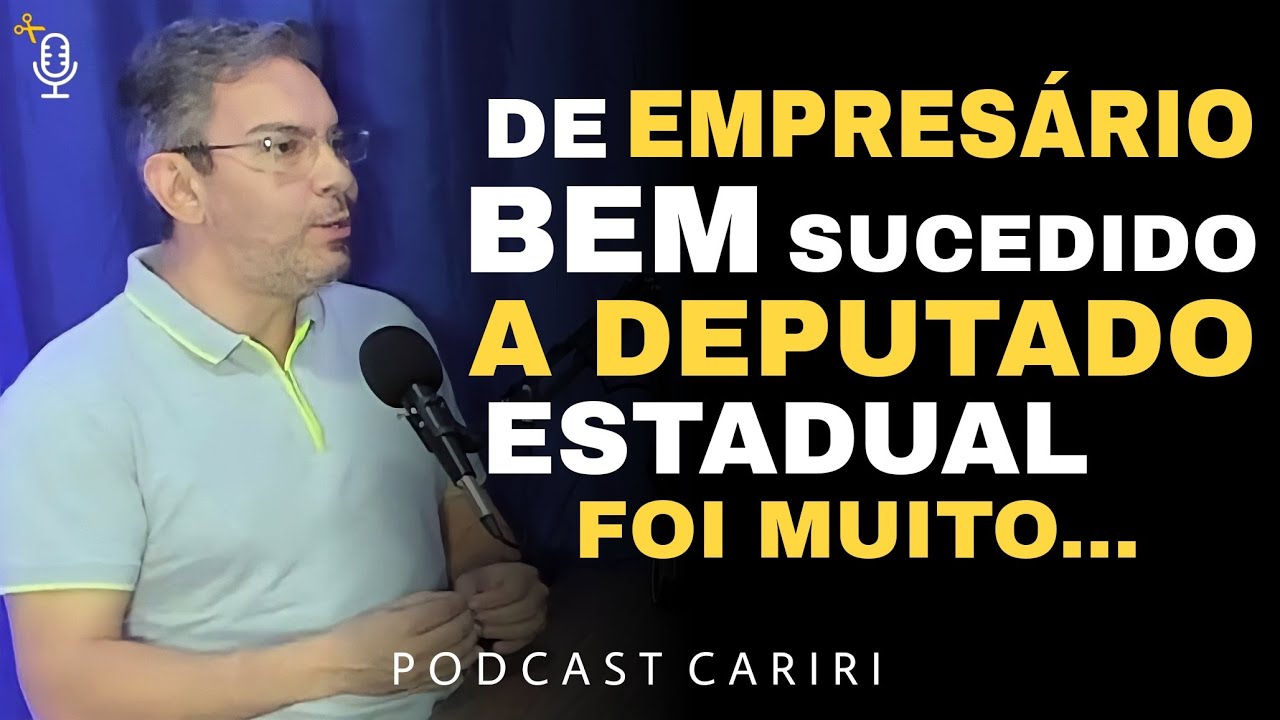 DE EMPRESÁRIO BEM SUCEDIDO A DEPUTADO ESTADUAL - Deputado Rafael Branco. Cortes Podcast Cariri