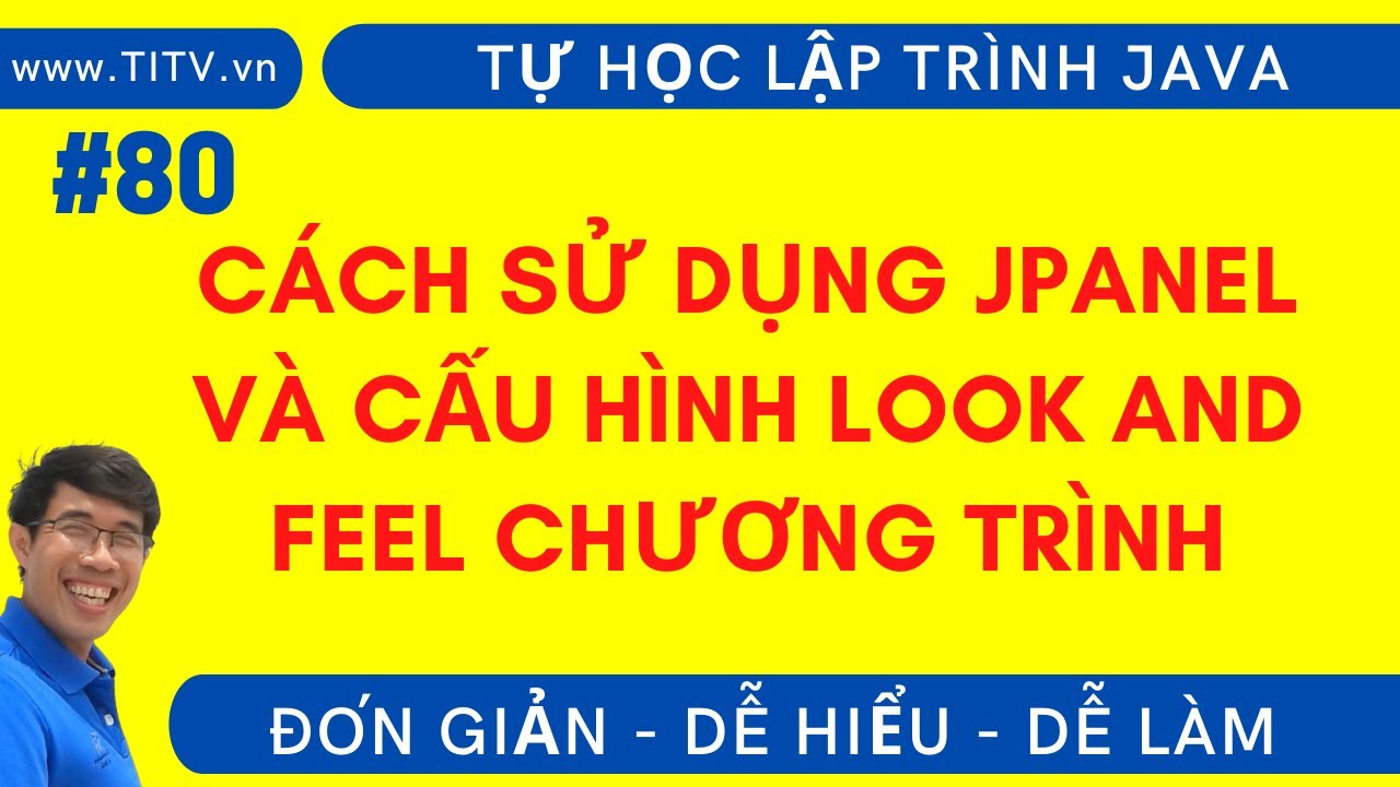 Java 80. Cách sử dụng JPanel và cấu hình Look and Feel cho giao diện chương trình Java