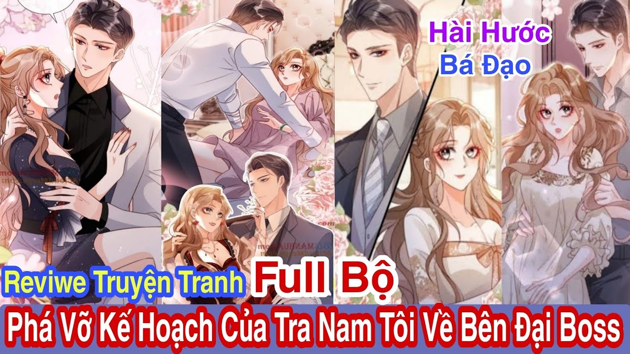 Full hết bộ💥Phá vỡ kế hoạch của tra nam tôi về bên đại Boss//Review truyện tranh//ngôn tình hay