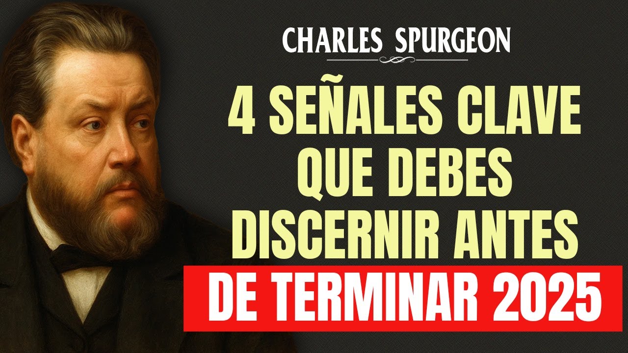 JESÚS ADVIERTE: 4 SEÑALES CLAVE Que DEBES DISCERNIR Antes de Terminar 2025 | Charles Spurgeon