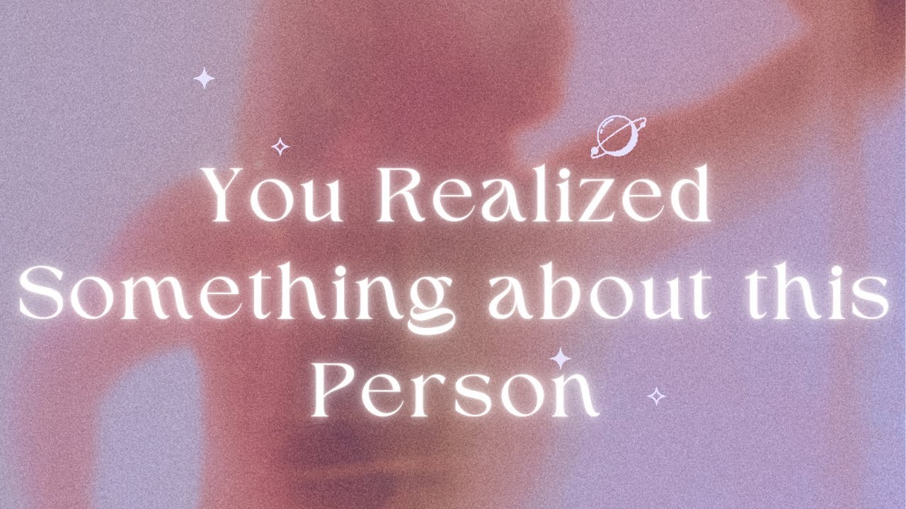 You Realized Something about this Person | Tarot Reading