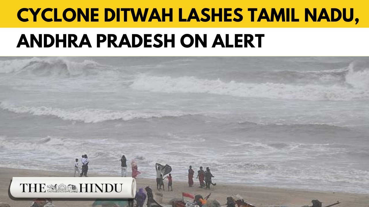 Cyclone Ditwah: Massive rainfall pounds Tamil Nadu, Andhra Pradesh on alert