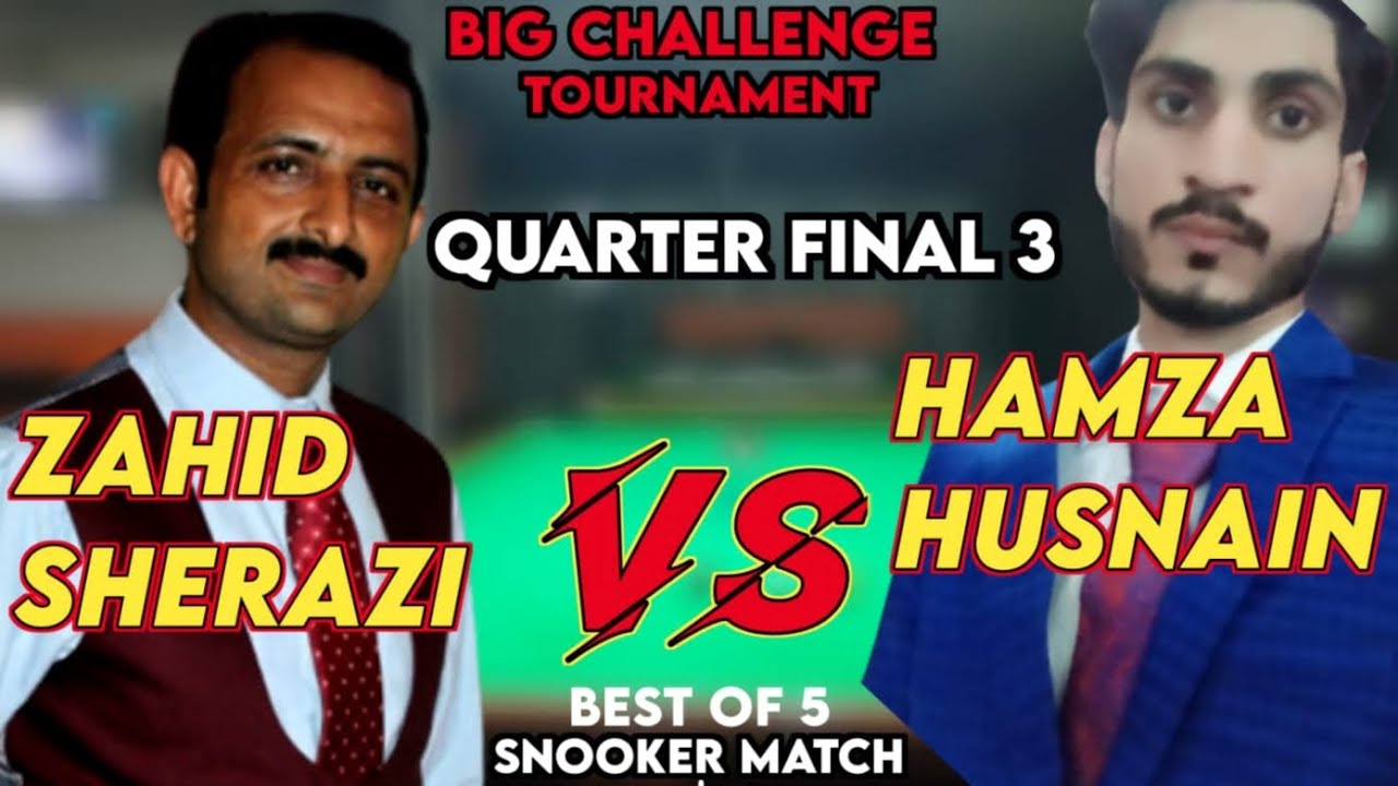 Quarter Final 3 - Zahid Sherazi Vs Hamza Husnain - Big Challenge Snooker Tournament