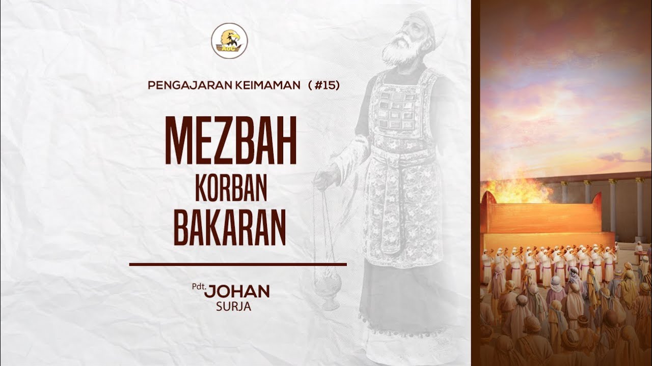 (15) Pengajaran Keimaman : Mezbah Korban Bakaran bersama Pdt. Johan Surja