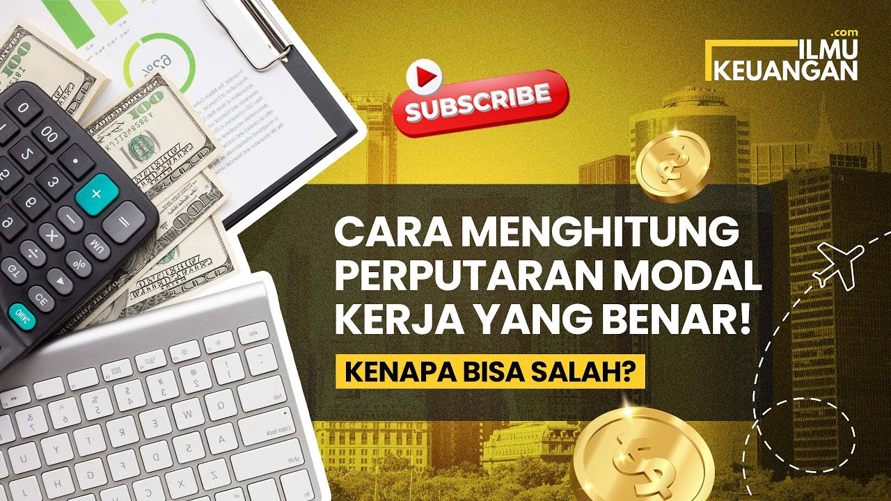 Cara Menghitung Perputaran Modal Kerja yang Benar! Kenapa Bisa Salah?  - Ilmu Keuangan