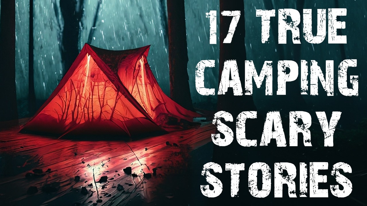 17 True Disturbing & Terrifying Camping Scary Stories | Real Woods Horror Stories To Fall Asleep To