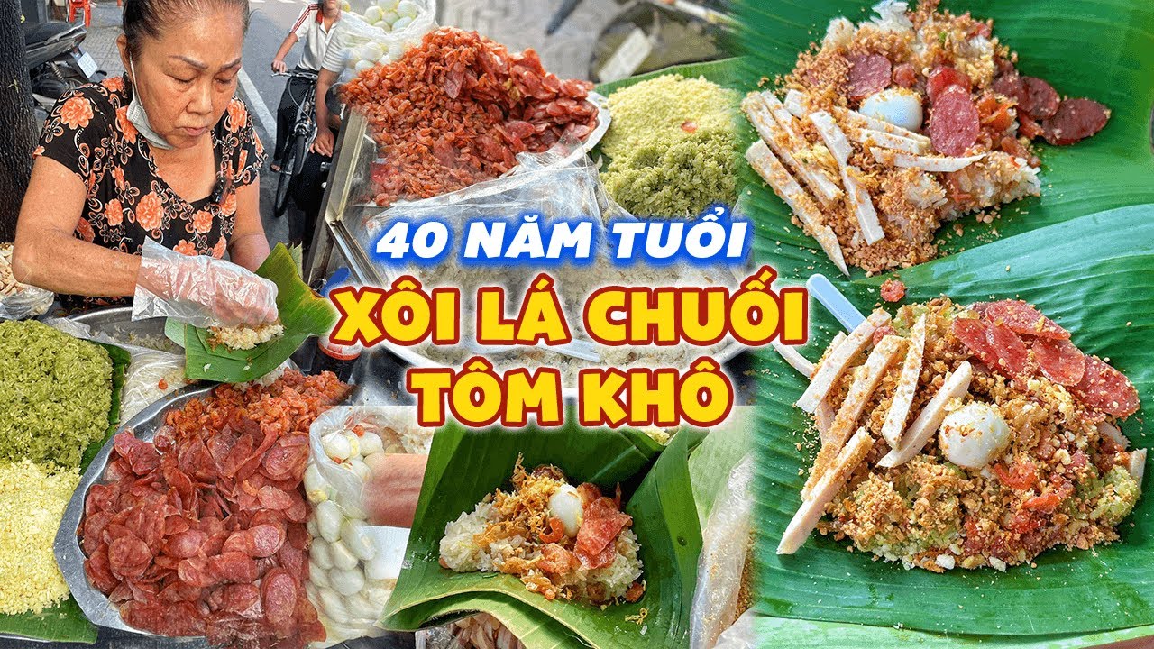 Tìm lại hương vị XÔI LÁ CHUỐI tuổi thơ in dấu hơn 40 năm ở quận 8 | Địa điểm ăn uống