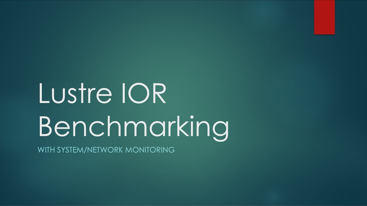 Lustre IOR Benchmarking with System/Network Monitoring