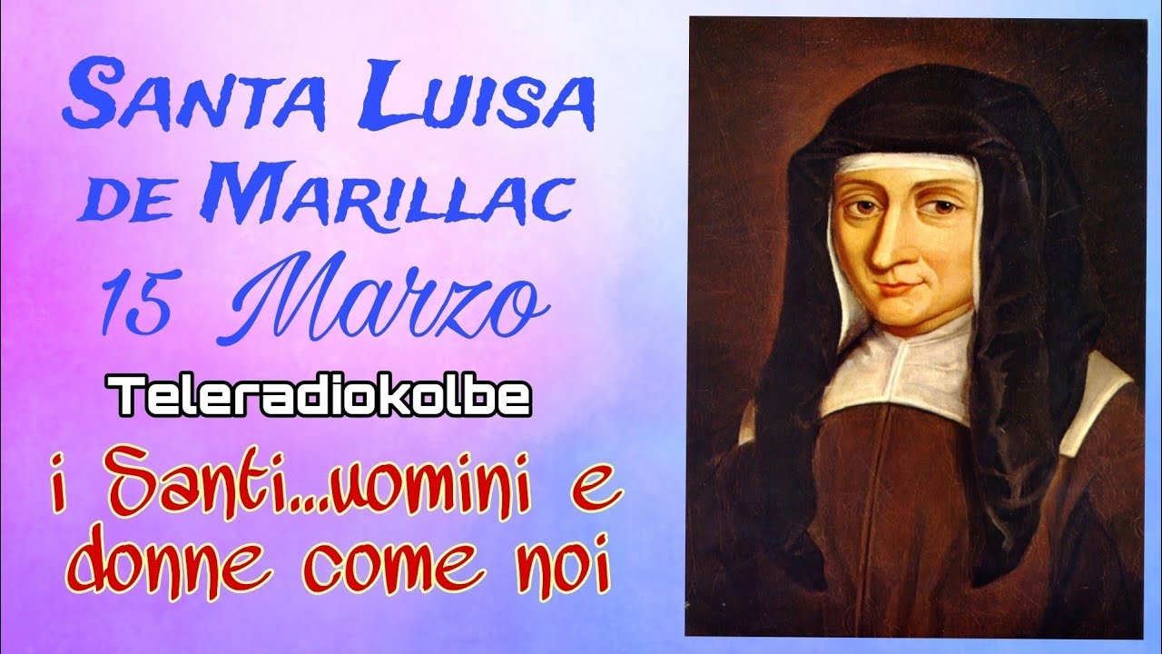 Santa Luisa de Marillac. 15 Marzo. i Santi...uomini e donne come noi. Teleradiokolbe 