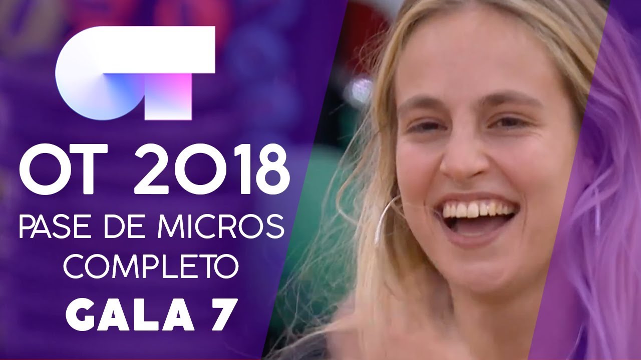 PRIMER PASE DE MICROS (COMPLETO) | Gala 7 | OT 2018
