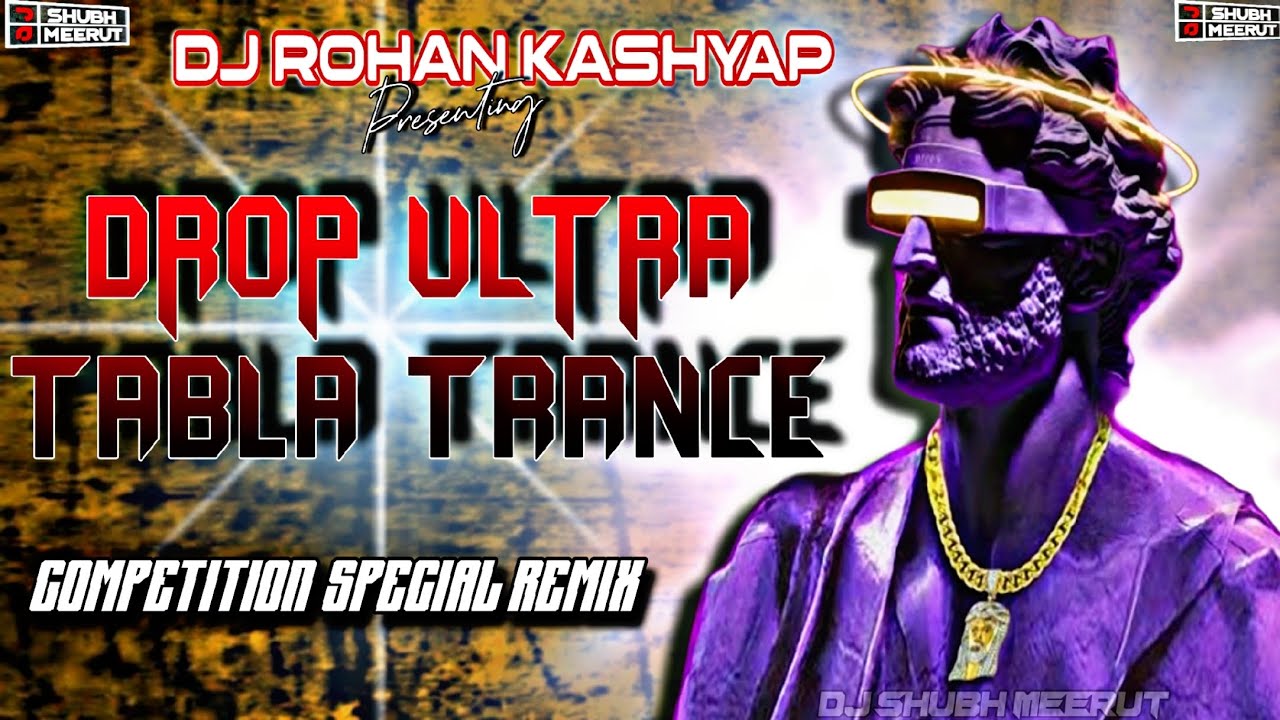 DROP DROP ULTRA⚡| TABLA TRANCE ⚡| COMPETITION SPECIAL REMIX💥| 2026 | DJ ROHAN KASHYAP X DJ SHUBH MRT