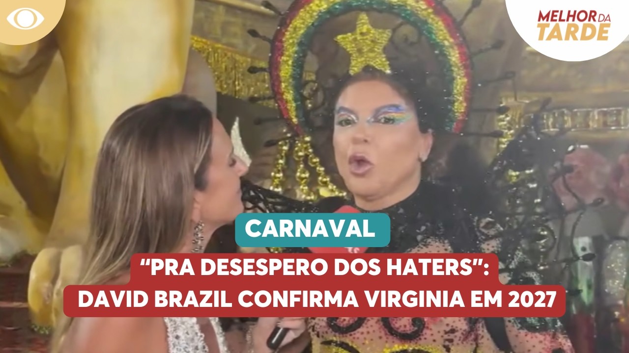 “Pra desespero dos haters”: David Brazil confirma Virginia em 2027 | Melhor da Tarde