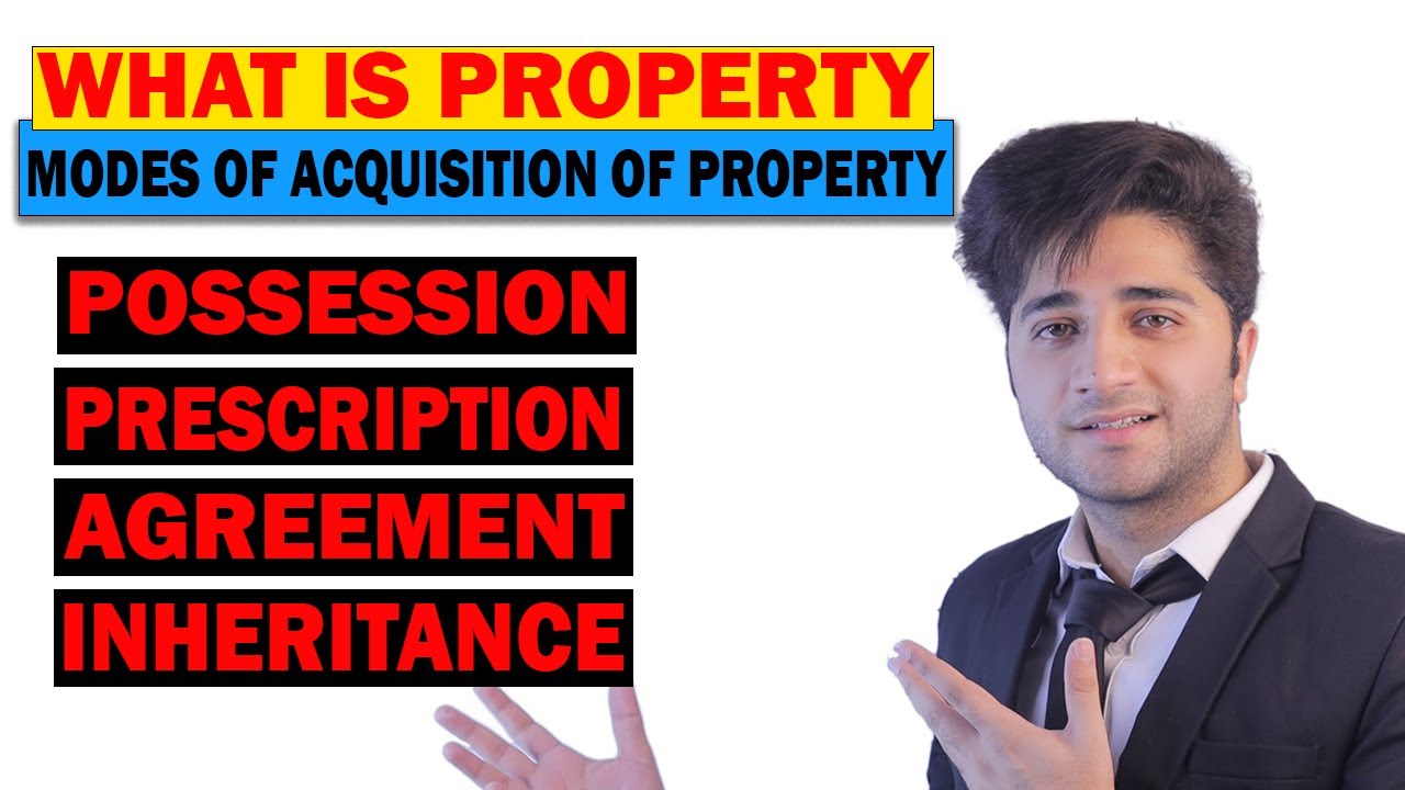 VARIOUS MODES OF ACQUISITION OF PROPERTY | CLASSIFICATION OF PROPERTY | BY HUZAIFA DOGAR