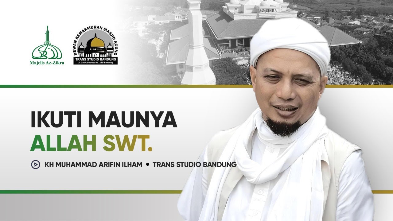 Ikuti Maunya Allah - KH Muhammad Arifin Ilham | Bersama Masjid Agung Trans Studio Bandung 