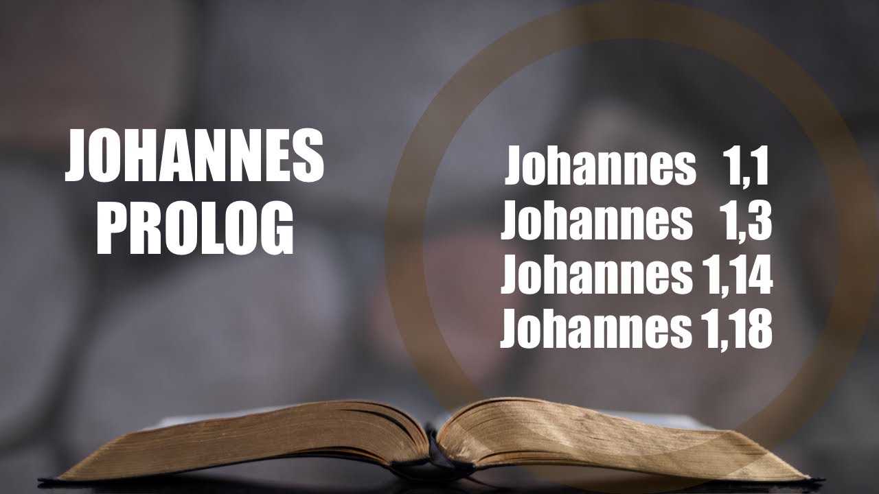 Der Johannesprolog erklärt (Johannes 1,1; 1,3; 1,14; 1,18)