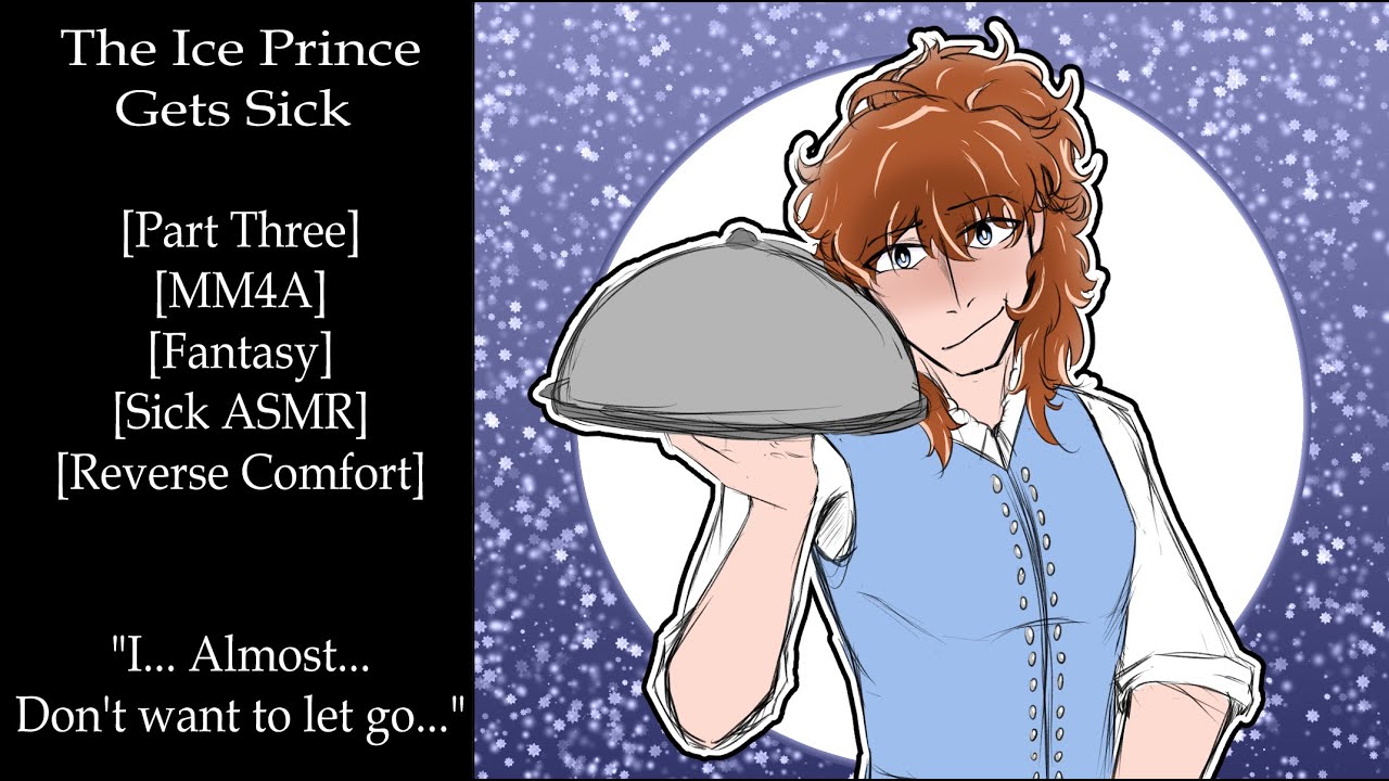 The Ice Prince Gets Sick (Pt. 3) [ASMR] [MM4A] [Fantasy] [Tsundere] [Reverse Comfort]