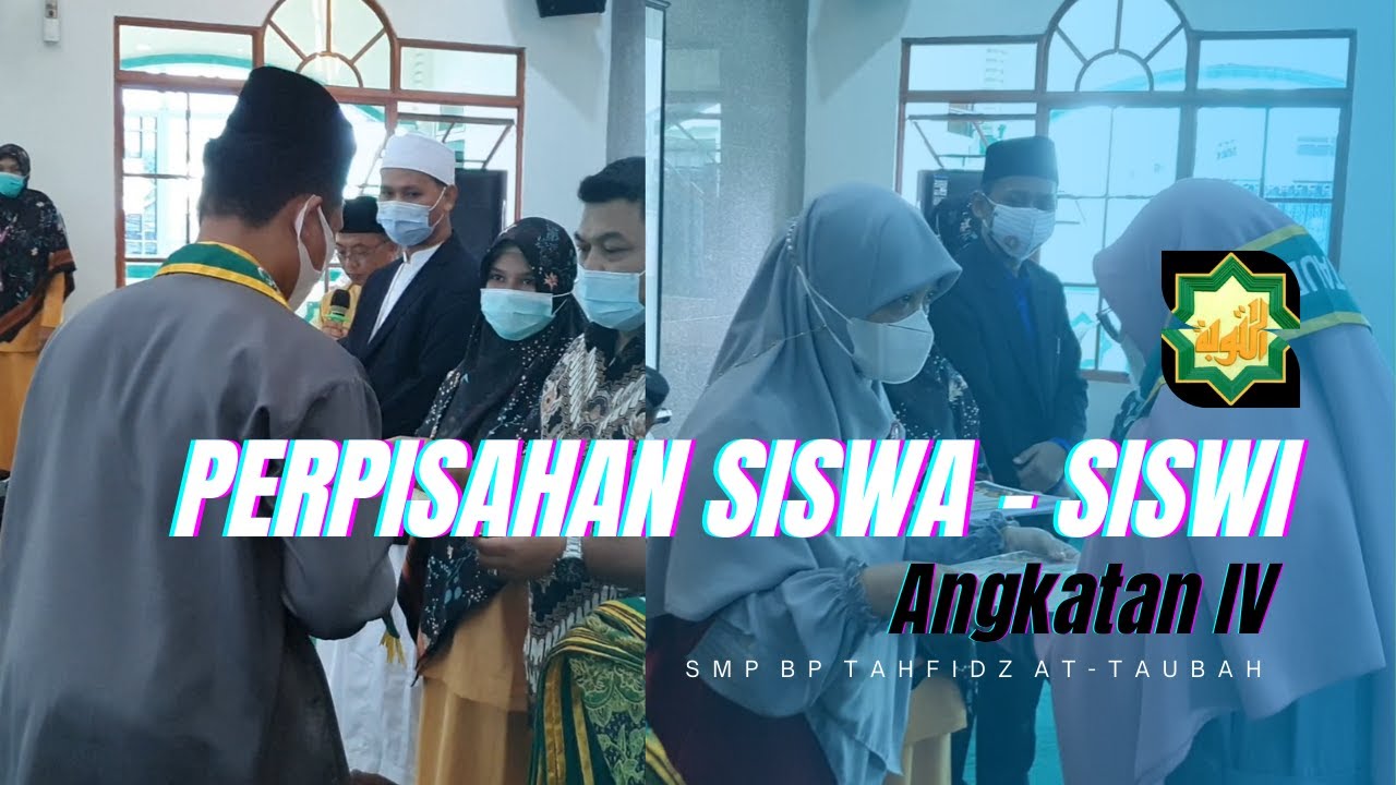 PERPISAHAN SISWA - SISWI SMP BP TAHFIDZ AT - TAUBAH ANGKATAN IV 2021