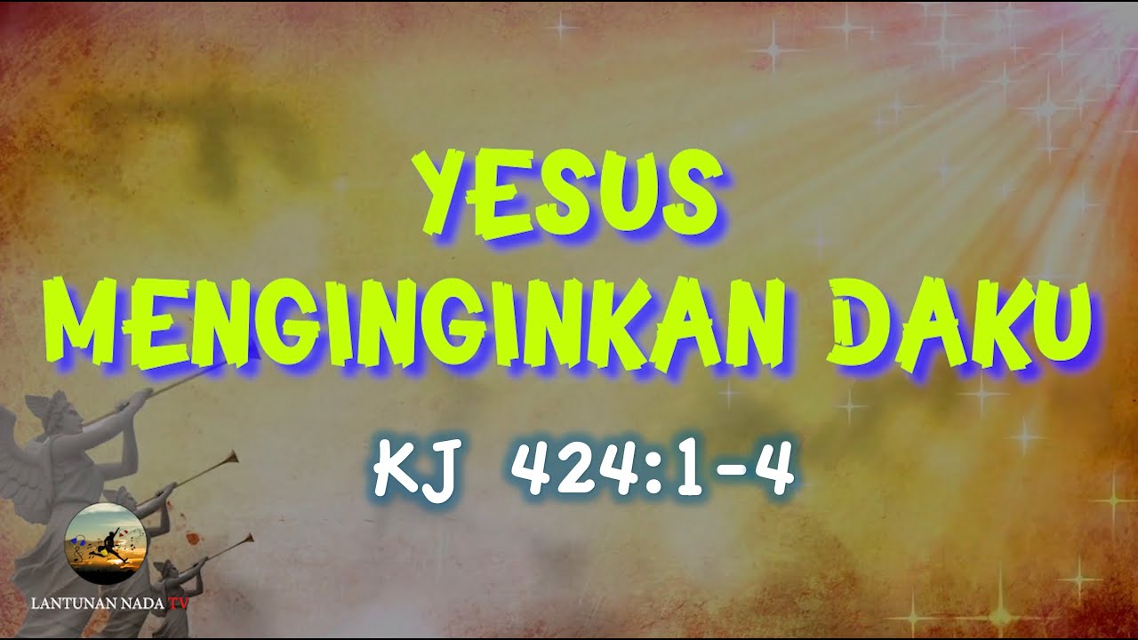 Yesus Menginginkan Daku - KJ#424:1-4