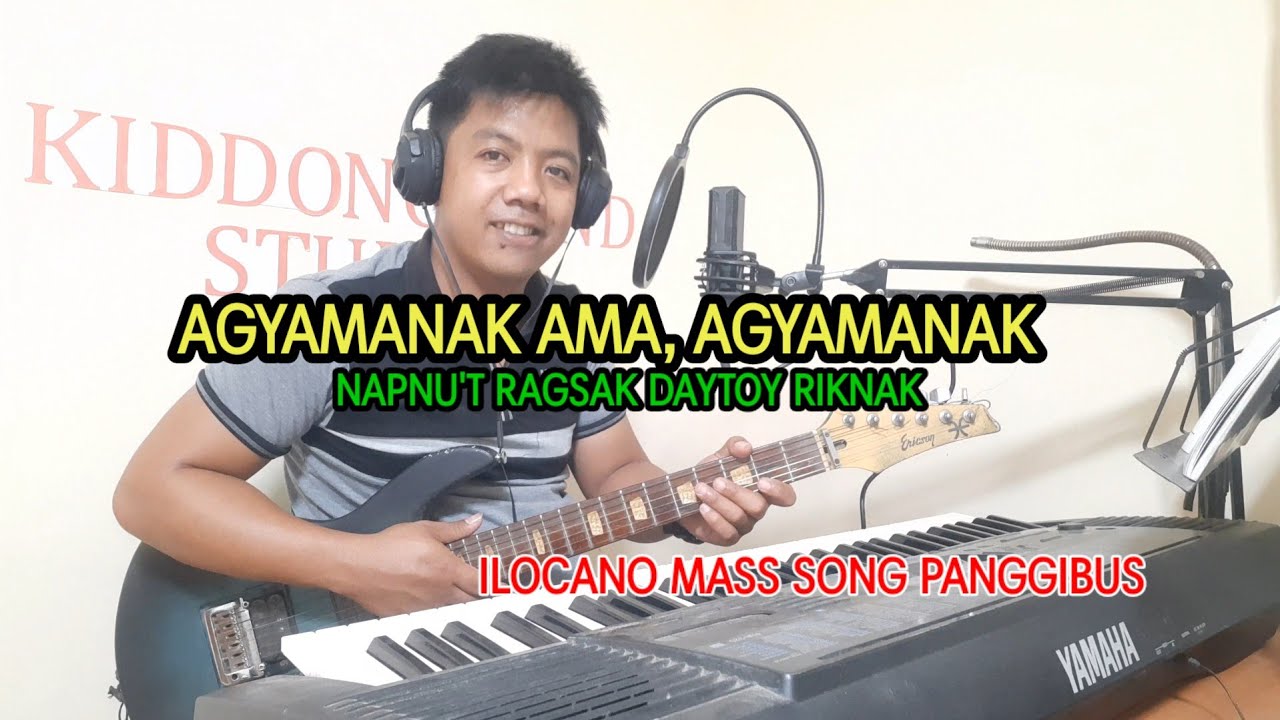 Agyamanak Ama, Agyamanak - Ilocano mass song - panggibus