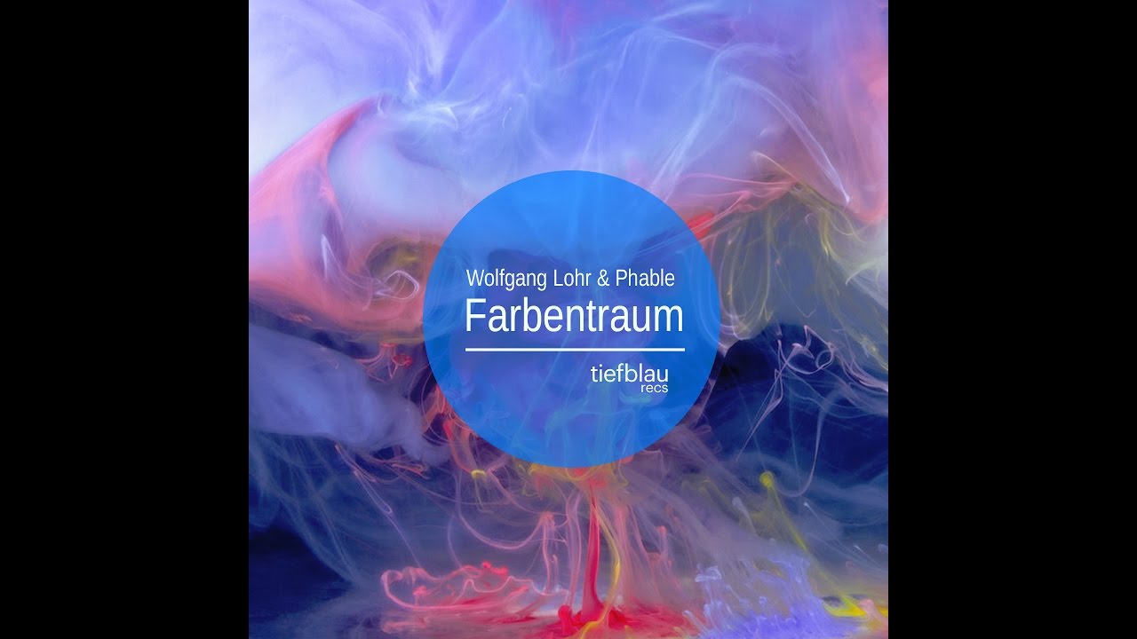 Wolfgang Lohr & Phable - Farbentraum (Nico Pusch Remix)