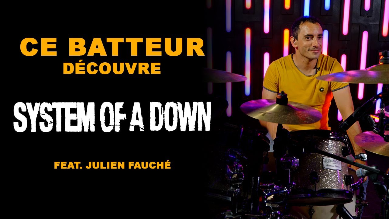 Ce batteur découvre System Of A Down - Feat Julien Fauché 🥁[CBD11]🥁