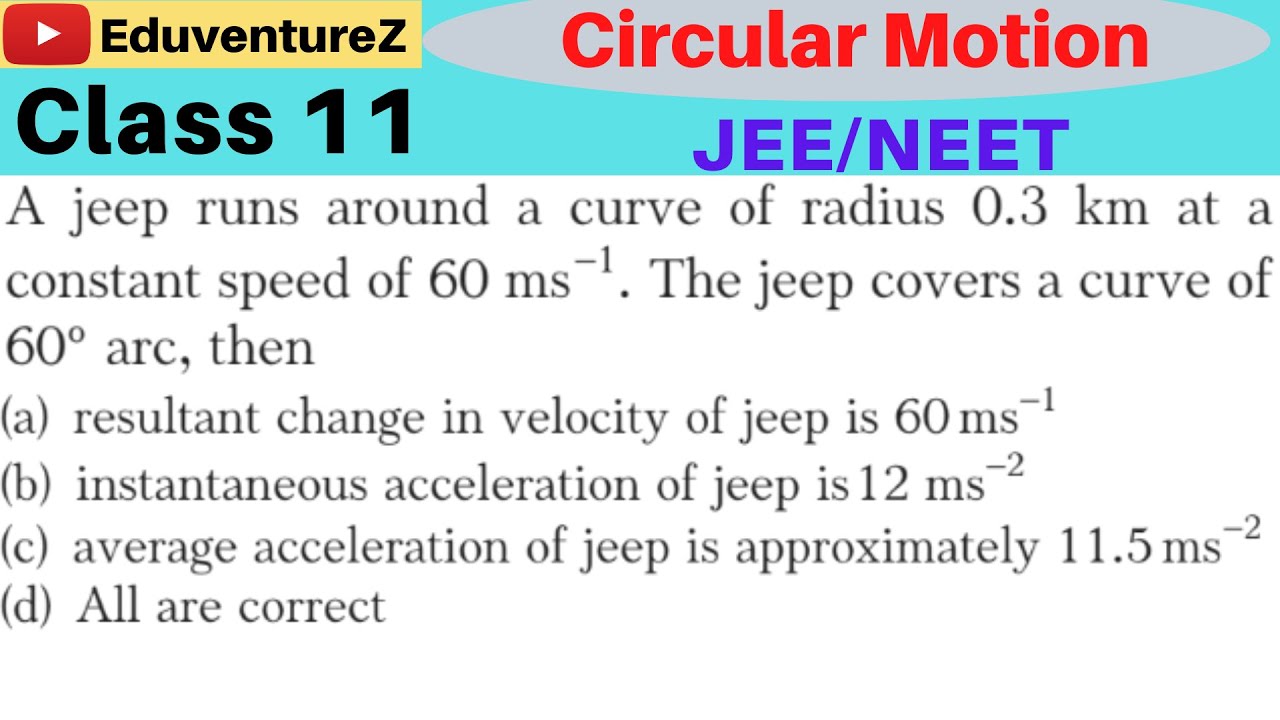 A jeep runs around a curve of radius 0.3 km at a constant speed of 60 ms−1. The jeep covers a curve